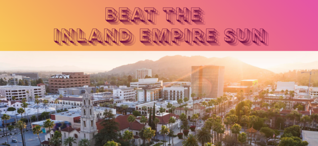 Between the intense Inland Empire sun